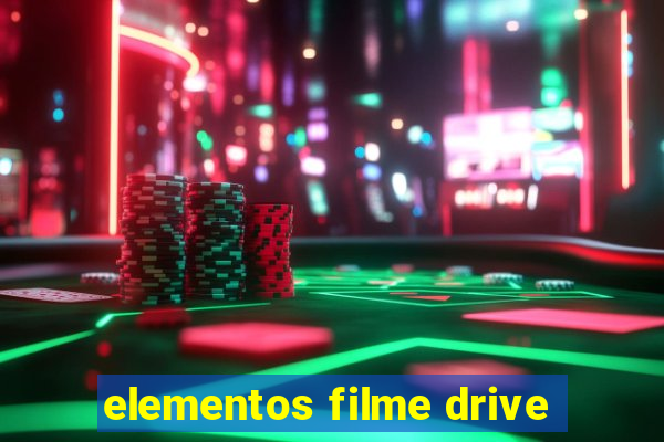 elementos filme drive